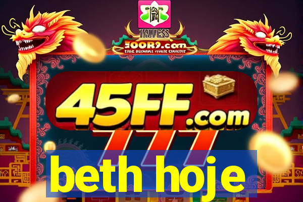 beth hoje